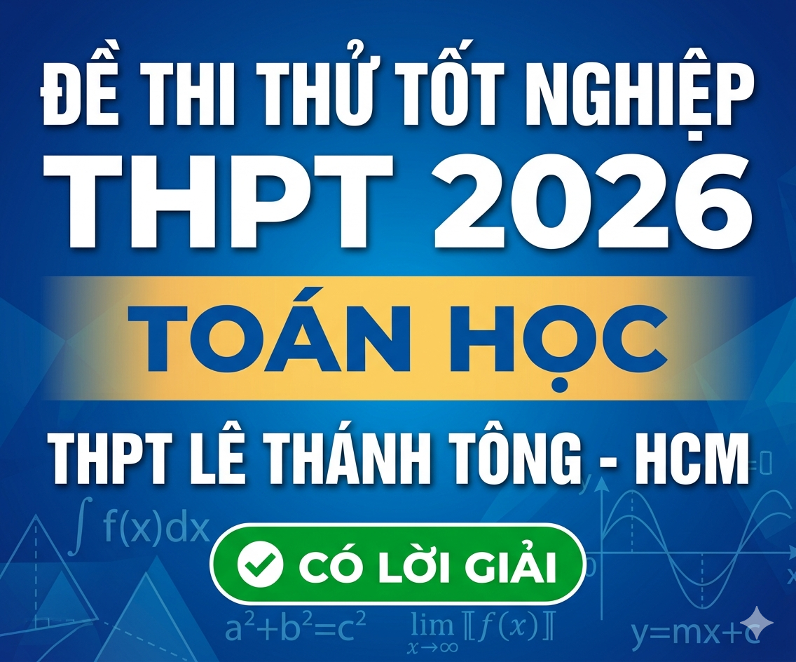 15. Đề thi thử tốt nghiệp THPT 2026 Toán học THPT Lê Thánh Tông - HCM - có lời giải