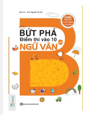 Bứt phá điểm thi vào 10 môn ngữ văn - Minh Tú