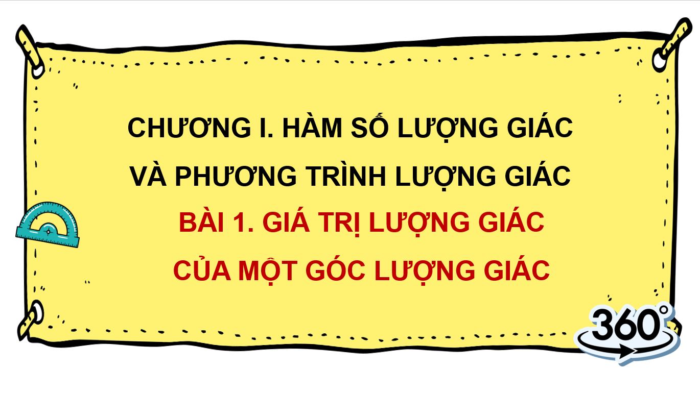 Bài giảng PowerPoin Chương 1. Bài 1. Giá trị lượng giác của một góc lượng giác