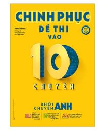 Chinh phục đề thị vào 10 khối chuyên Anh - Dương Hương