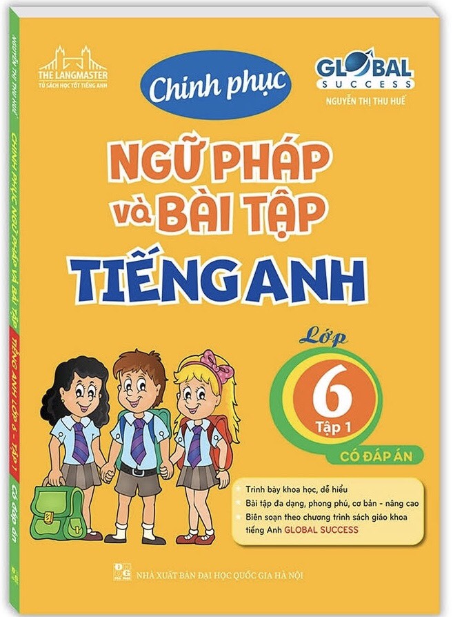 Chinh phục ngữ pháp và bài tập Tiếng anh lớp 6 Global Success (Nguyễn Thị Thu Huế) - Tập 1